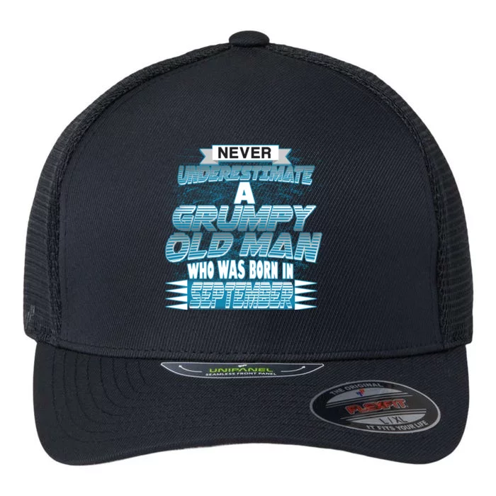 Never Underestimate Grumpy Old Man Born In September Flexfit Unipanel Trucker Cap