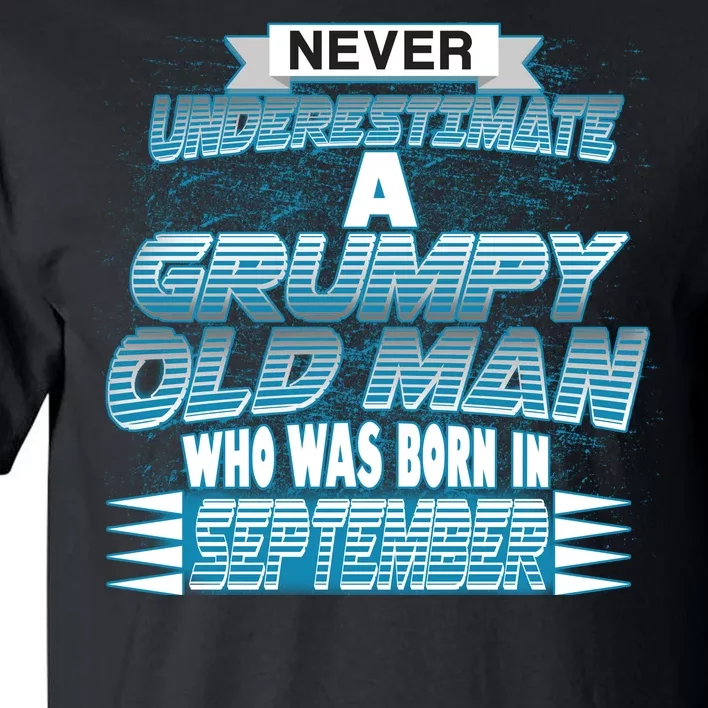 Never Underestimate Grumpy Old Man Born In September Tall T-Shirt