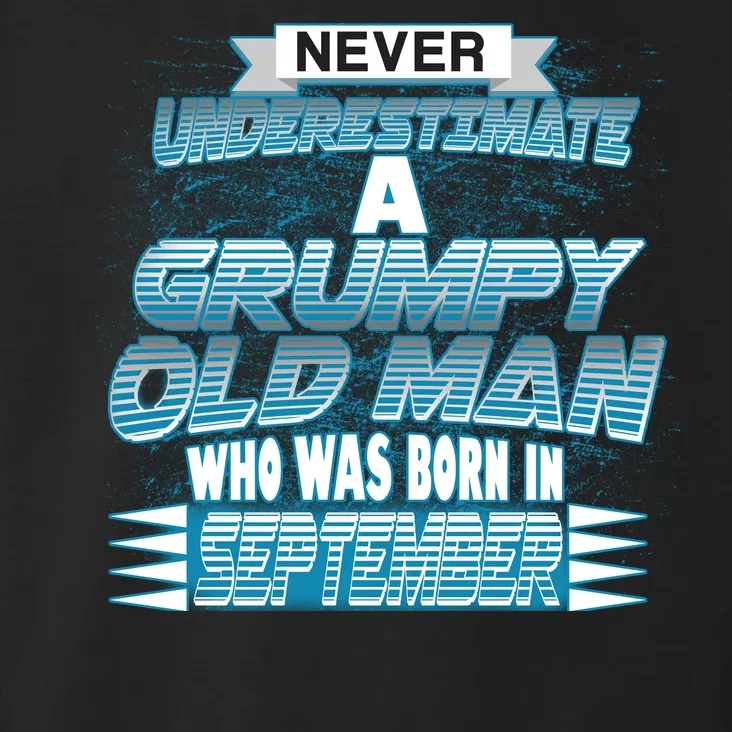 Never Underestimate Grumpy Old Man Born In September Toddler Hoodie