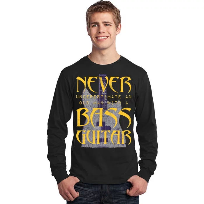 Never Underestimate Old Man With A Bass Guitar Tall Long Sleeve T-Shirt