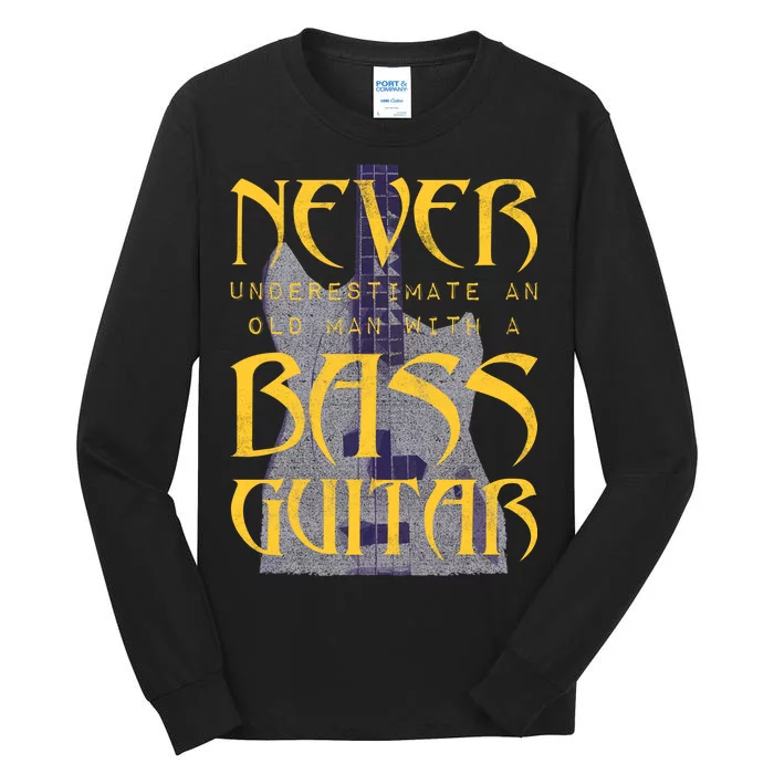 Never Underestimate Old Man With A Bass Guitar Tall Long Sleeve T-Shirt