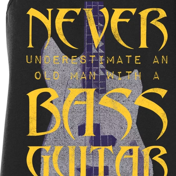 Never Underestimate Old Man With A Bass Guitar Women's Racerback Tank