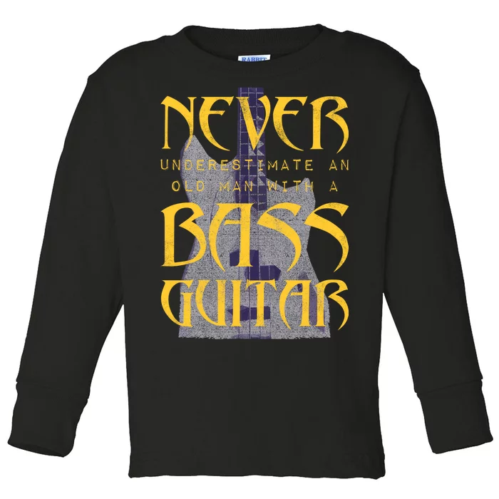 Never Underestimate Old Man With A Bass Guitar Toddler Long Sleeve Shirt