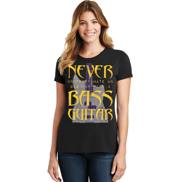 Never Underestimate Old Man With A Bass Guitar Women's T-Shirt