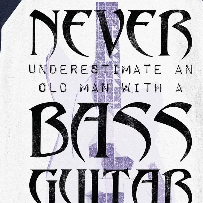 Never Underestimate Old Man With A Bass Guitar Baseball Sleeve Shirt