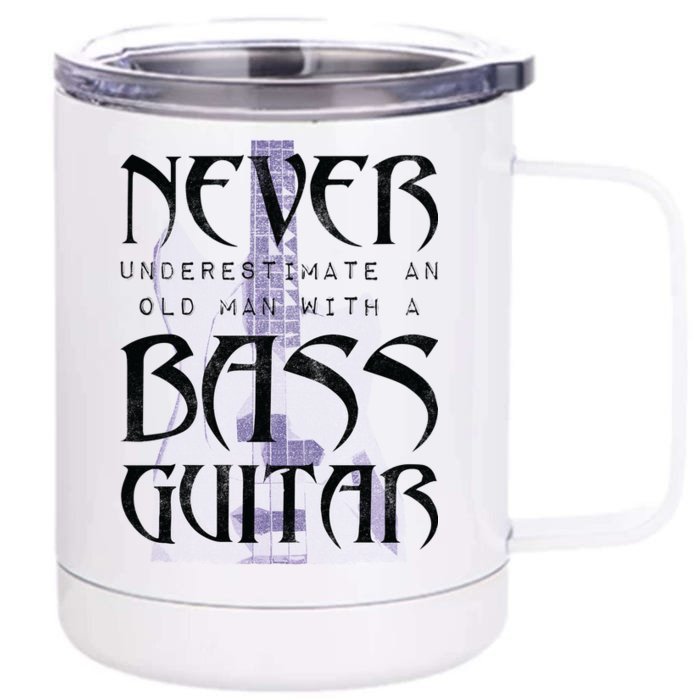 Never Underestimate Old Man With A Bass Guitar Front & Back 12oz Stainless Steel Tumbler Cup