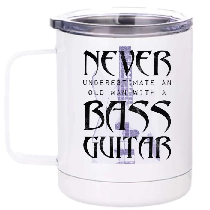 Never Underestimate Old Man With A Bass Guitar Front & Back 12oz Stainless Steel Tumbler Cup