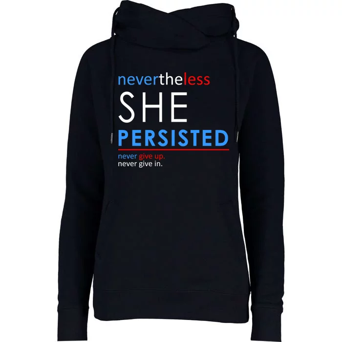 Nevertheless, She Persisted. Never Give Up. Never Give In. Feminist Womens Funnel Neck Pullover Hood