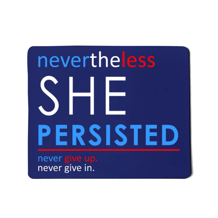 Nevertheless, She Persisted. Never Give Up. Never Give In. Feminist Mousepad