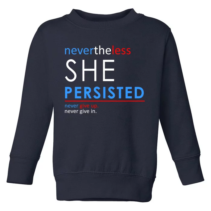 Nevertheless, She Persisted. Never Give Up. Never Give In. Feminist Toddler Sweatshirt