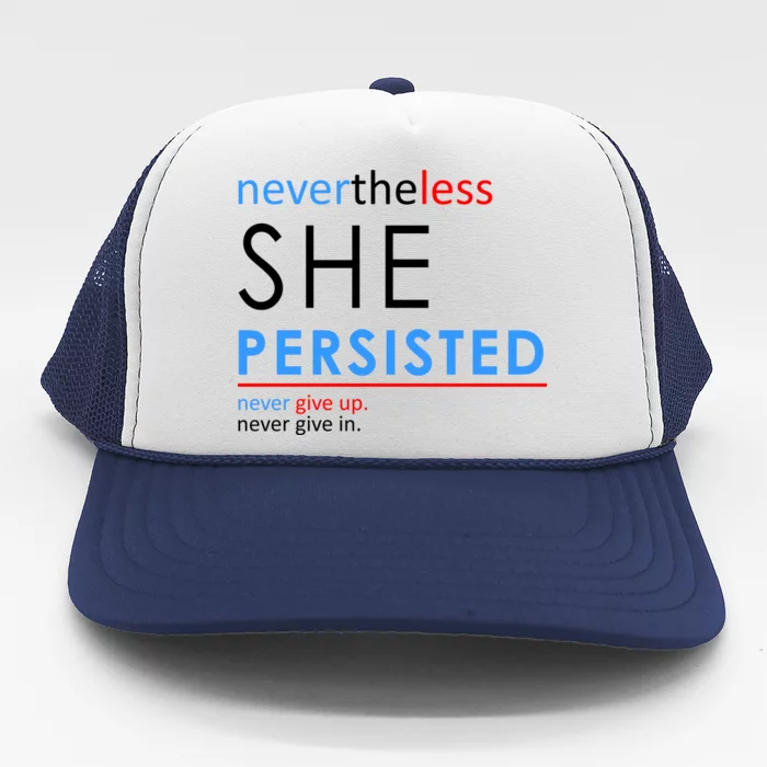 Nevertheless, She Persisted. Never Give Up. Never Give In. Feminist Trucker Hat