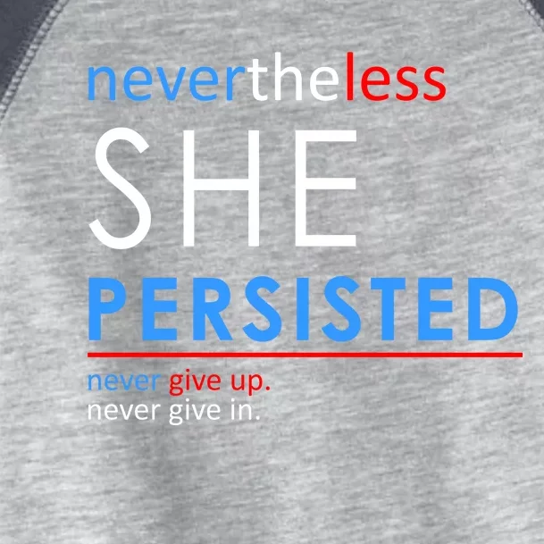 Nevertheless, She Persisted. Never Give Up. Never Give In. Feminist Toddler Fine Jersey T-Shirt