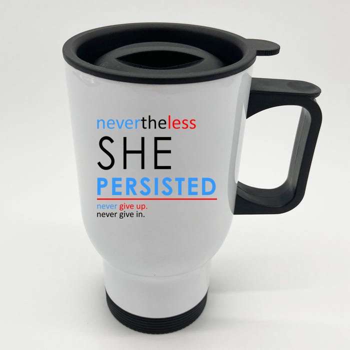 Nevertheless, She Persisted. Never Give Up. Never Give In. Feminist Front & Back Stainless Steel Travel Mug