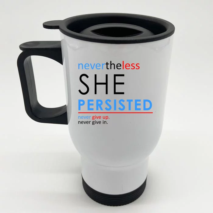 Nevertheless, She Persisted. Never Give Up. Never Give In. Feminist Front & Back Stainless Steel Travel Mug