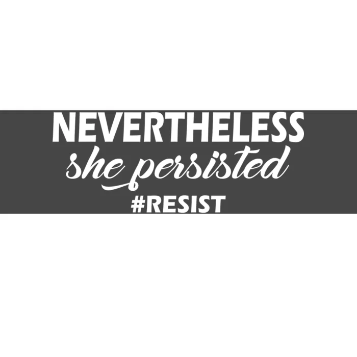 Nevertheless, She Persisted. #Resist Resistance Bumper Sticker