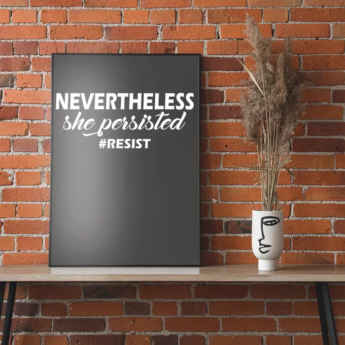 Nevertheless, She Persisted. #Resist Resistance Poster