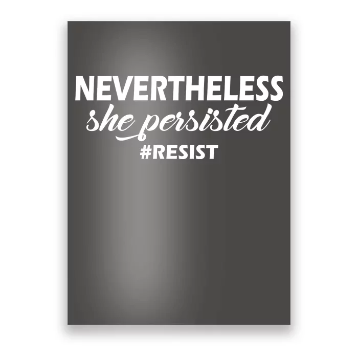 Nevertheless, She Persisted. #Resist Resistance Poster