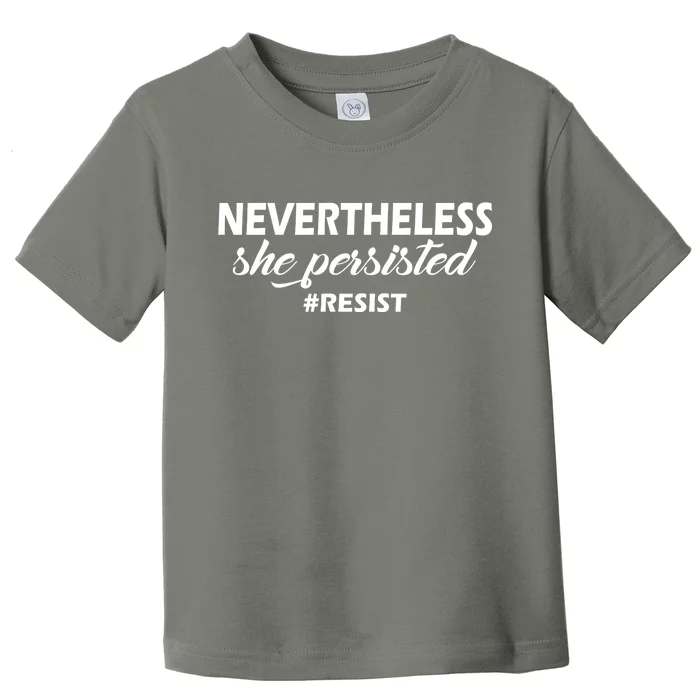 Nevertheless, She Persisted. #Resist Resistance Toddler T-Shirt