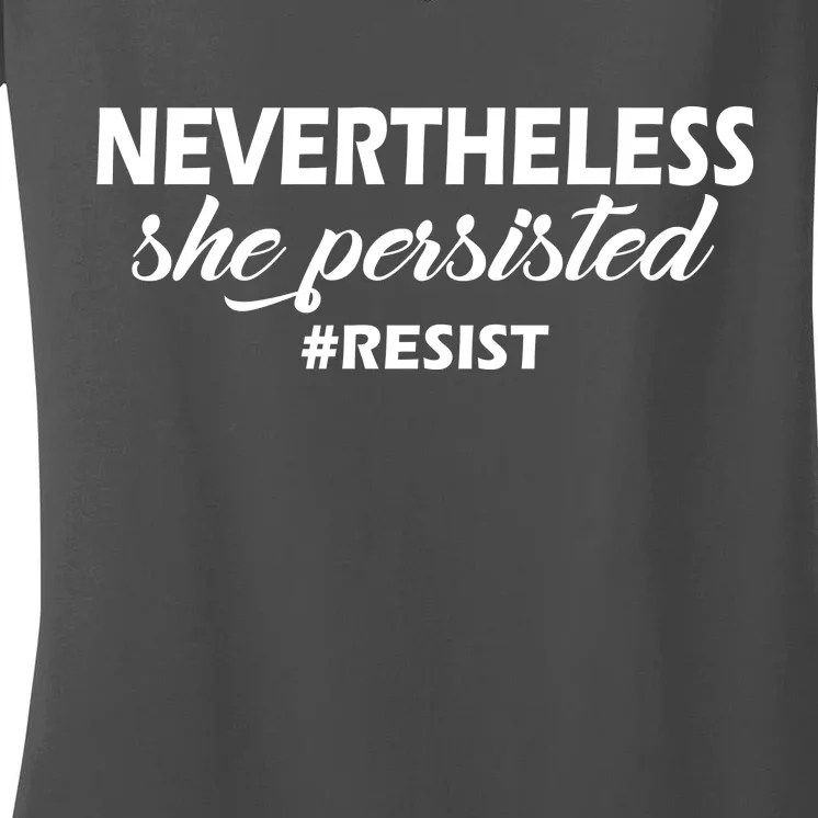 Nevertheless, She Persisted. #Resist Resistance Women's V-Neck T-Shirt