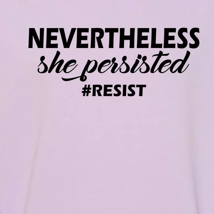 Nevertheless, She Persisted. #Resist Resistance Garment-Dyed Sweatshirt