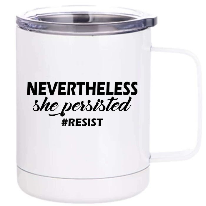 Nevertheless, She Persisted. #Resist Resistance Front & Back 12oz Stainless Steel Tumbler Cup