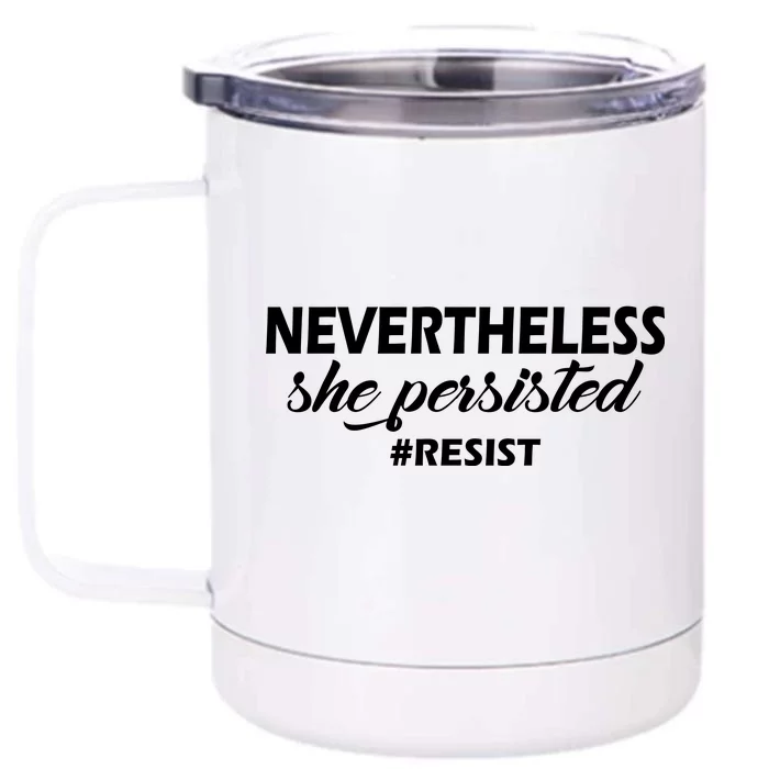 Nevertheless, She Persisted. #Resist Resistance Front & Back 12oz Stainless Steel Tumbler Cup