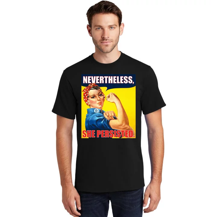 Nevertheless, She Persisted. Rosie Riverter Women's Rights Poster Tall T-Shirt