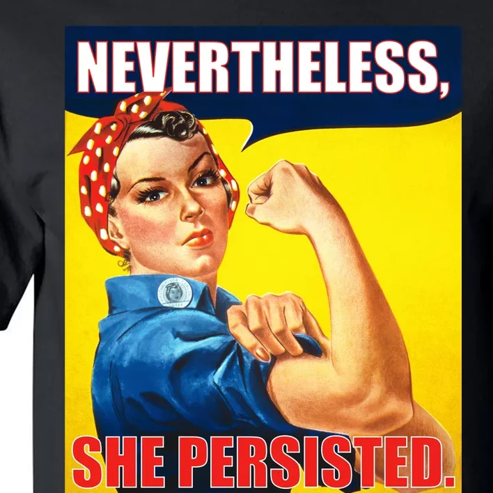 Nevertheless, She Persisted. Rosie Riverter Women's Rights Poster Tall T-Shirt