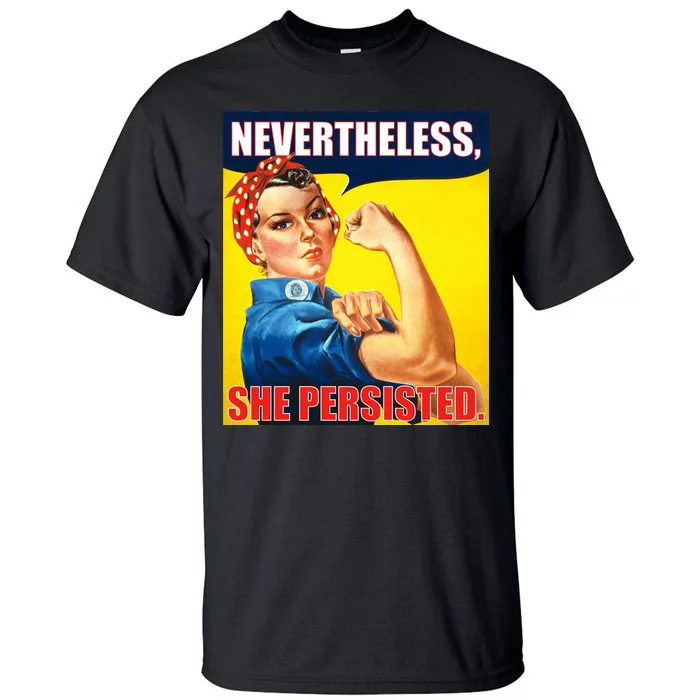 Nevertheless, She Persisted. Rosie Riverter Women's Rights Poster Tall T-Shirt