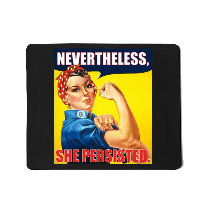 Nevertheless, She Persisted. Rosie Riverter Women's Rights Poster Mousepad