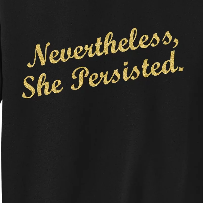 Nevertheless, She Persisted. Script Gold Glitter Print Tall Sweatshirt