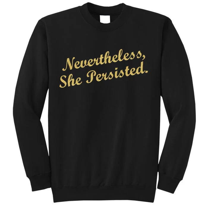 Nevertheless, She Persisted. Script Gold Glitter Print Tall Sweatshirt