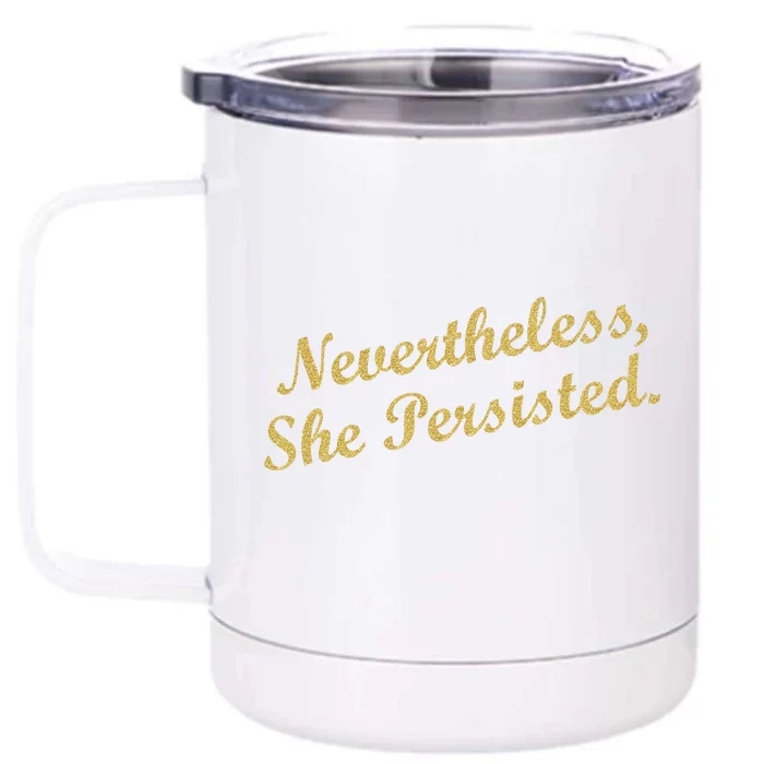 Nevertheless, She Persisted. Script Gold Glitter Print Front & Back 12oz Stainless Steel Tumbler Cup