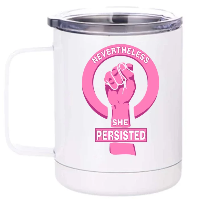 Nevertheless She Persisted Fist Tribute Front & Back 12oz Stainless Steel Tumbler Cup