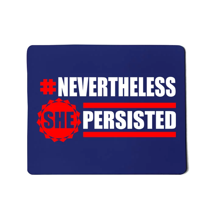 Nevertheless She Persisted NEVERTHELESS Resist Mousepad