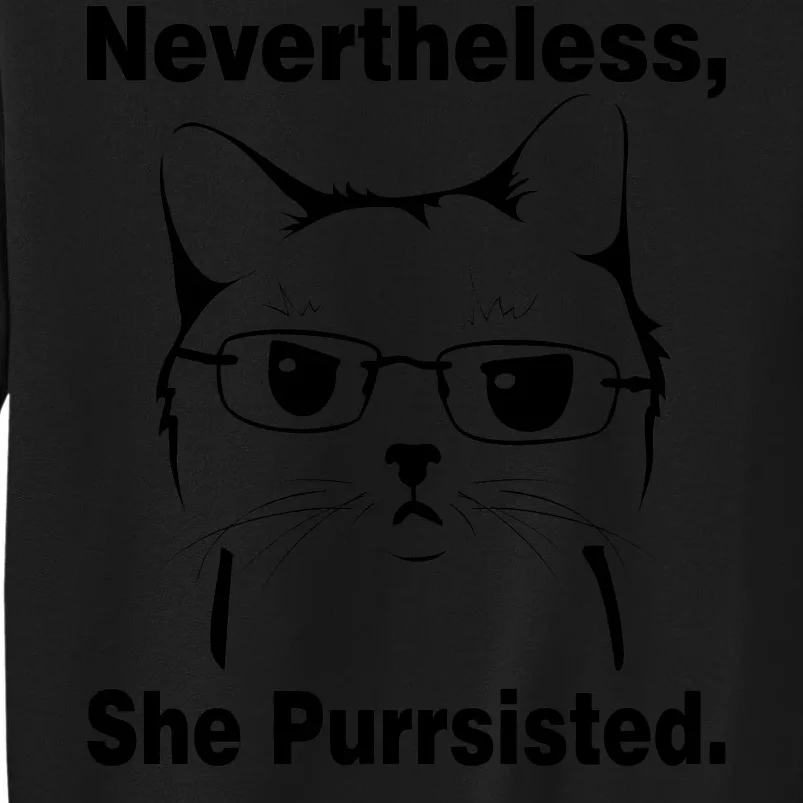 Nevertheless She Purrsisted Cat Persisted Tall Sweatshirt