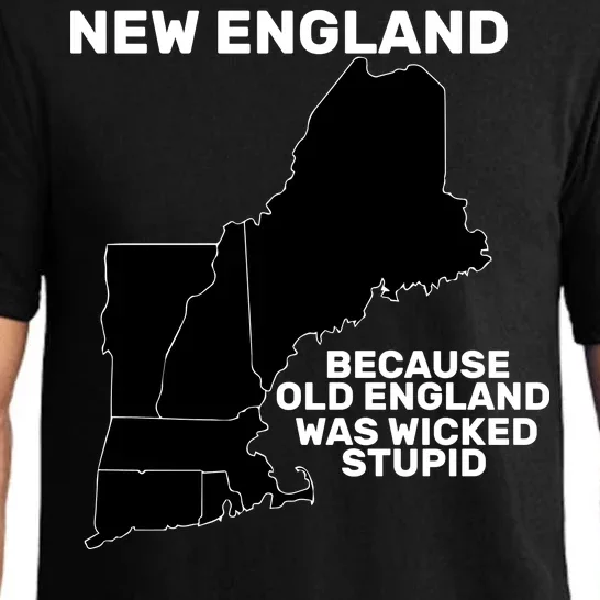 New England Because Old England Was Wicked Stupid Pajama Set