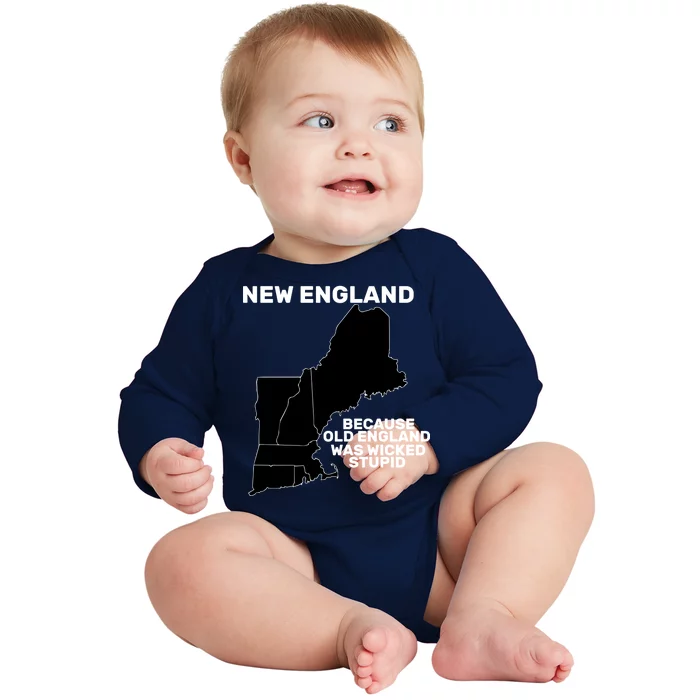 New England Because Old England Was Wicked Stupid Baby Long Sleeve Bodysuit