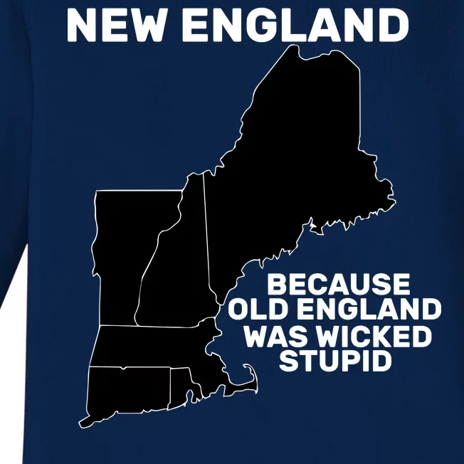 New England Because Old England Was Wicked Stupid Baby Long Sleeve Bodysuit