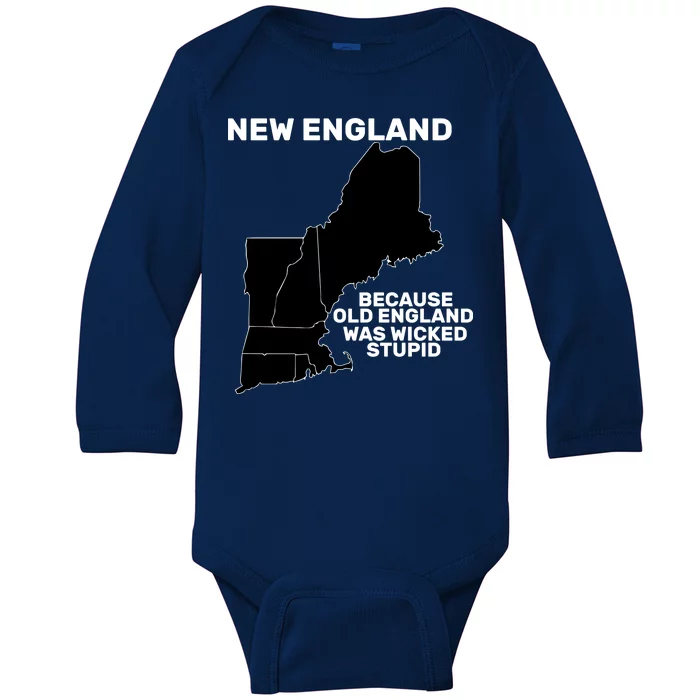 New England Because Old England Was Wicked Stupid Baby Long Sleeve Bodysuit