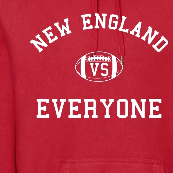 New England Vs Everyone Football Fan Premium Hoodie