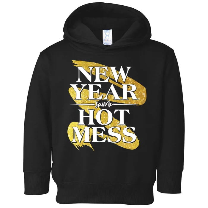 New Year Same Hot Mess Toddler Hoodie