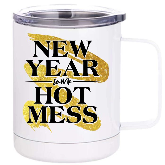 New Year Same Hot Mess Front & Back 12oz Stainless Steel Tumbler Cup