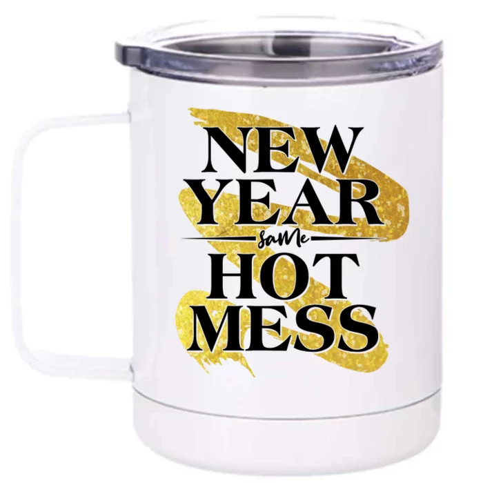 New Year Same Hot Mess Front & Back 12oz Stainless Steel Tumbler Cup