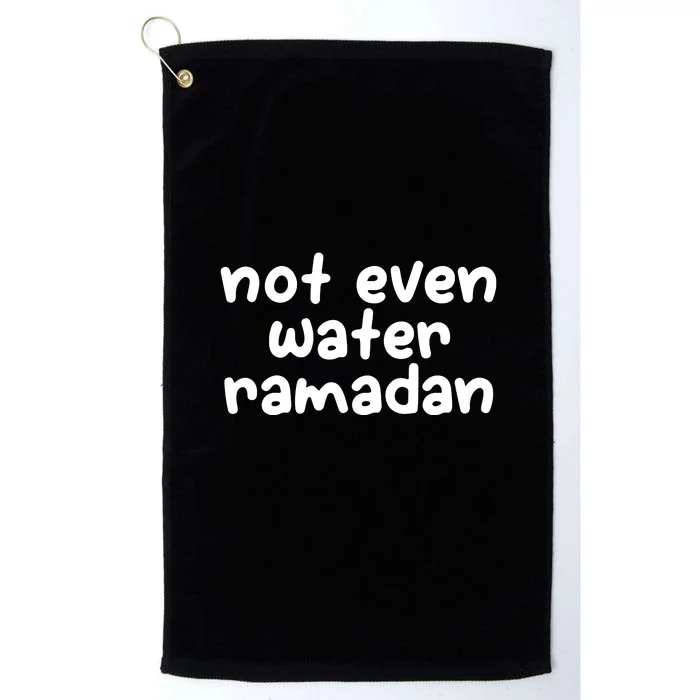 Not Even Water Ramadan Kareem Gift For Ramadan Mubarak Platinum Collection Golf Towel