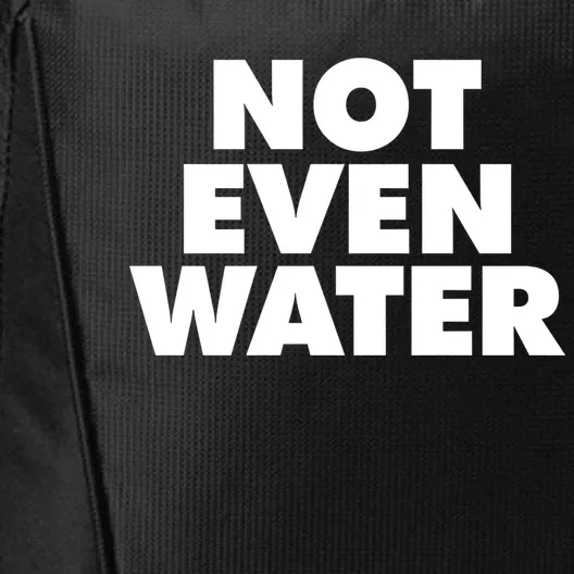 Not Even Water Funny Ramadan Not Even Water Cool Gift City Backpack