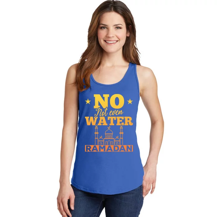 Not Even Water Islamic Celebration Islam Arabic Ramadan Gift Ladies Essential Tank