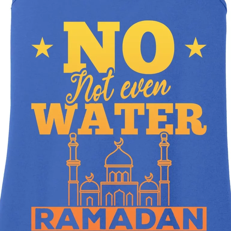 Not Even Water Islamic Celebration Islam Arabic Ramadan Gift Ladies Essential Tank