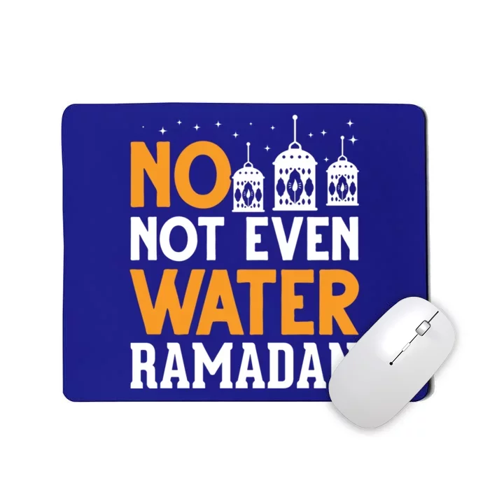 Not Even Water Muslim Fasting Islam Arabic Ramadan Gift Mousepad