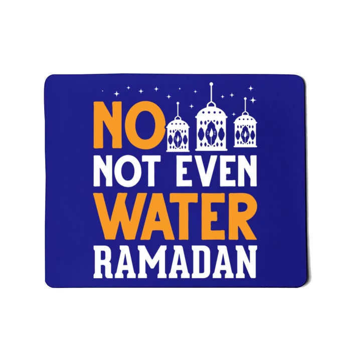 Not Even Water Muslim Fasting Islam Arabic Ramadan Gift Mousepad